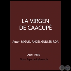 LA VIRGEN DE CAACUPÉ - Autor: MIGUEL ÁNGEL GUILLÉN ROA - Año 1966